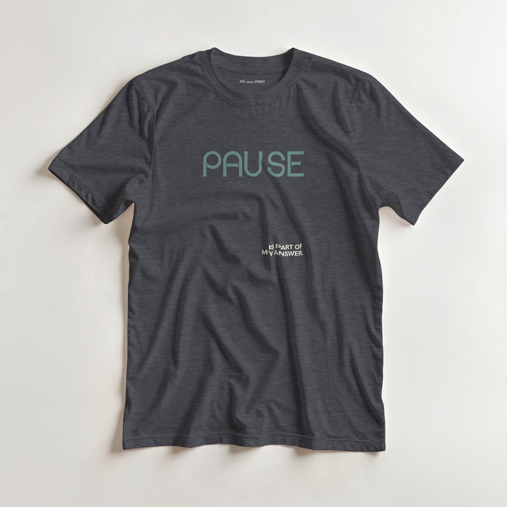 Pause Is Part of My Answer  - Neurodivergent T-Shirt